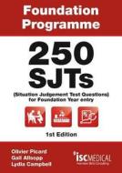 Foundation Programme - 250 SJTs for Entry into Foundation Year (Situational Judgement Test Questions - FY1) di Gail Allsopp, Lydia Campbell edito da ISC Medical