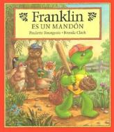 Franklin Es un Mandon = Franklin is Bossy di Paulette Bourgeois edito da Lectorum Publications