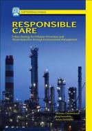 Responsible Care: A New Strategy for Pollution Prevention and Waste Reduction Through Environment Management di Nicholas Cheremisinoff, Paul Rosenfield, Anton Davletshin edito da GULF PUB CO