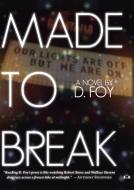 Made to Break di D. Foy edito da TWO DOLLAR RADIO