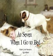 At Seven When I Go to Bed di Robert Louis Stevenson, Ngj Schlieve edito da Pemberley Publishing