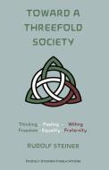 Toward a Threefold Society: Basic Issues of the Social Question di Rudolf Steiner edito da GARBER BOOKS