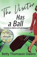 The Visitor Has a Ball: Contemporary Mystery and Light Suspense di Betty Thomason Owens edito da INGSPARK