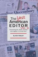 The Last American Editor Vol. 2 di Ken Tingley edito da Something or Other Publishing LLC