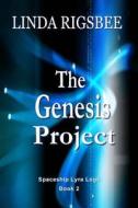 The Genesis Project: Book 2 - Spaceship Lyra Logs di Linda Rigsbee edito da Createspace Independent Publishing Platform