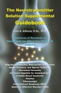 The Neurotransmitter Solution Supplemental Guidebook di Dr John a. Allocca edito da Createspace Independent Publishing Platform