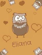 Eliana: Personalized Eliana Name Owl Themed Notebook, Sketchbook or Blank Book Journal. Unique Owl Personalised Notebook Witho di Cutzey Cutzey edito da Createspace Independent Publishing Platform