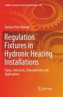 Regulation Fixtures In Hydronic Heating Installations di Damian Piotr Muniak edito da Springer Nature Switzerland Ag
