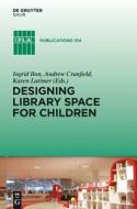 Designing Library Space for Children edito da K.G. Saur Verlag