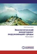 Jekologicheskij monitoring okruzhajushhej sredy di Najlya Konurkulzhaeva edito da LAP Lambert Academic Publishing
