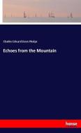 Echoes from the Mountain di Charles Edward Davis Phelps edito da hansebooks