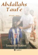 Abdallahs Taufe di Immanuel Rauhut edito da tredition