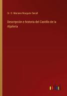 Descripción e historia del Castillo de la Aljafería di D. Mariano Nougués Secall edito da Outlook Verlag