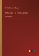 Wieland; Or, The Transformation di Charles Brockden Brown edito da Outlook Verlag