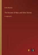 The Descent of Man; and Other Stories di Edith Wharton edito da Outlook Verlag
