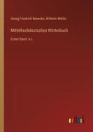 Mittelhochdeutsches Wörterbuch di Georg Friedrich Benecke, Wilhelm Müller edito da Outlook Verlag