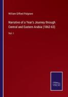 Narrative of a Year's Journey through Central and Eastern Arabia (1862-63) di William Gifford Palgrave edito da Salzwasser-Verlag