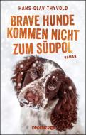 Brave Hunde kommen nicht zum Südpol di Hans-Olav Thyvold edito da Droemer HC