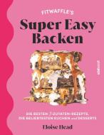 Super Easy Backen di Eloise Head edito da Suedwest Verlag