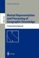 Mental Representation and Processing of Geographic Knowledge di Thomas Barkowsky edito da Springer Berlin Heidelberg