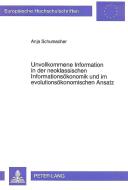 Unvollkommene Information in der neoklassischen Informationsökonomik und im evolutionsökonomischen Ansatz di Anja Schumacher edito da Lang, Peter GmbH