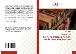 Regard de l'historiographie ottomane sur la révolution française di Wajda Sendesni edito da Editions universitaires europeennes EUE
