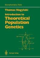 Introduction to Theoretical Population Genetics di Thomas Nagylaki edito da Springer Berlin Heidelberg