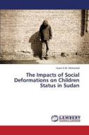 The Impacts of Social Deformations on Children Status in Sudan di Issam A. W. Mohamed edito da LAP Lambert Academic Publishing