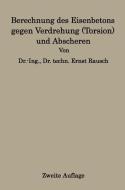 Berechnung des Eisenbetons gegen Verdrehung (Torsion) und Abscheren di Ernst Rausch edito da Springer Berlin Heidelberg