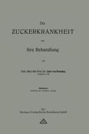 Die Zuckerkrankheit und ihre Behandlung di Carl Von Noorden edito da Springer Berlin Heidelberg