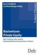 Basiswissen Private Equity di Andreas R. Boué, Heike Kehlbeck, Werner Leonhartsberger-Heilig edito da Linde Verlag