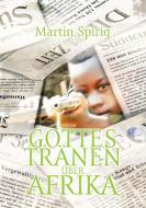 Gottes Tränen über Afrika di Martin Spirig edito da Books on Demand