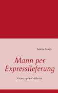 Mann Per Expresslieferung di Sabine Maier edito da Books On Demand