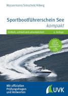 Sportbootführerschein See kompakt di Matthias Wassermann, Roman Simschek, Daniel Hillwig edito da Uvk Verlag