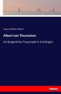 Albert von Thurneisen di August Wilhelm Iffland edito da hansebooks