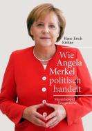 Wie Angela Merkel politisch handelt di Hans-Erich Kiehne edito da Books on Demand