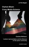 Orphan Black: Crazy Media Science di Jj Herdegen edito da Books on Demand