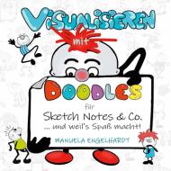 Visualisieren mit Doodles für Sketch Notes & Co. di Manuela Engelhardt edito da Books on Demand