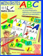 Mein erstes ABC - Das Alphabet zum Ausmalen, Ausschneiden, Vervollständigen und Selbstschreiben di Uwe H. Sültz, Renate Sültz edito da Books on Demand