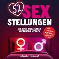 52 Sexstellungen, die euer Liebesleben verändern werden di Alisha Schmidt edito da Books on Demand