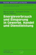 Energieverbrauch und Einsparung in Gewerbe, Handel und Dienstleistung di Bernd Geiger, Edelgard Gruber, Werner Megele edito da Physica-Verlag HD