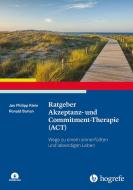 Ratgeber Akzeptanz- und Commitment-Therapie (ACT) di Jan Philipp Klein, Ronald Burian edito da Hogrefe Verlag GmbH + Co.