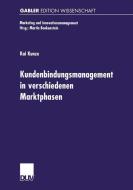 Kundenbindungsmanagement in verschiedenen Marktphasen di Kai Kunze edito da Deutscher Universitätsverlag