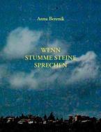 Wenn Stumme Steine Sprechen di Anna Berenik edito da Books On Demand