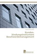 Kunden­bindungsinstrument Beschwerdemanagement di Thomas Kleineidam edito da Südwestdeutscher Verlag für Hochschulschriften AG  Co. KG