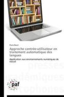 Approche centrée-utilisateur en traitement automatique des langues di Pierre Beust edito da PAF