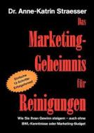 Das Marketing-Geheimnis für Reinigungen di Anne-Katrin Straesser edito da Books on Demand