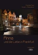 Anna und die Liebe in Frankfurt di Franziska Franz, Norbert J. Rottensteiner edito da AAVAA Verlag UG