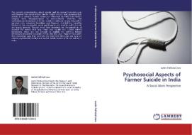 Psychosocial Aspects of Farmer Suicide in India di Justin Pallickal Jose edito da LAP Lambert Acad. Publ.