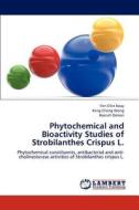 Phytochemical and Bioactivity Studies of Strobilanthes Crispus L. di Yen Chin Koay, Keng Chong Wong, Hasnah Osman edito da LAP Lambert Academic Publishing